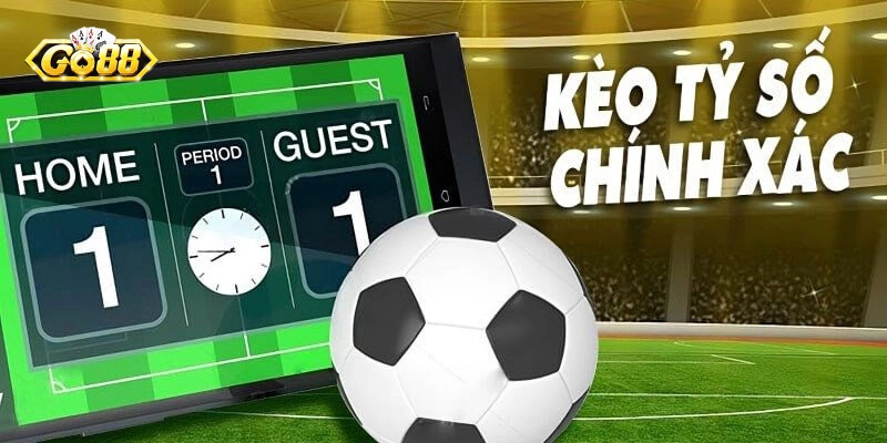 Kèo tỷ số - Kèo cược hấp dẫn nhất tại Go88