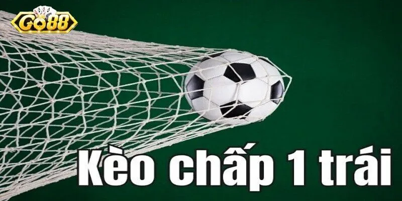 Nắm rõ nguyên tắc hoạt động của kèo chấp 1 trái Go88